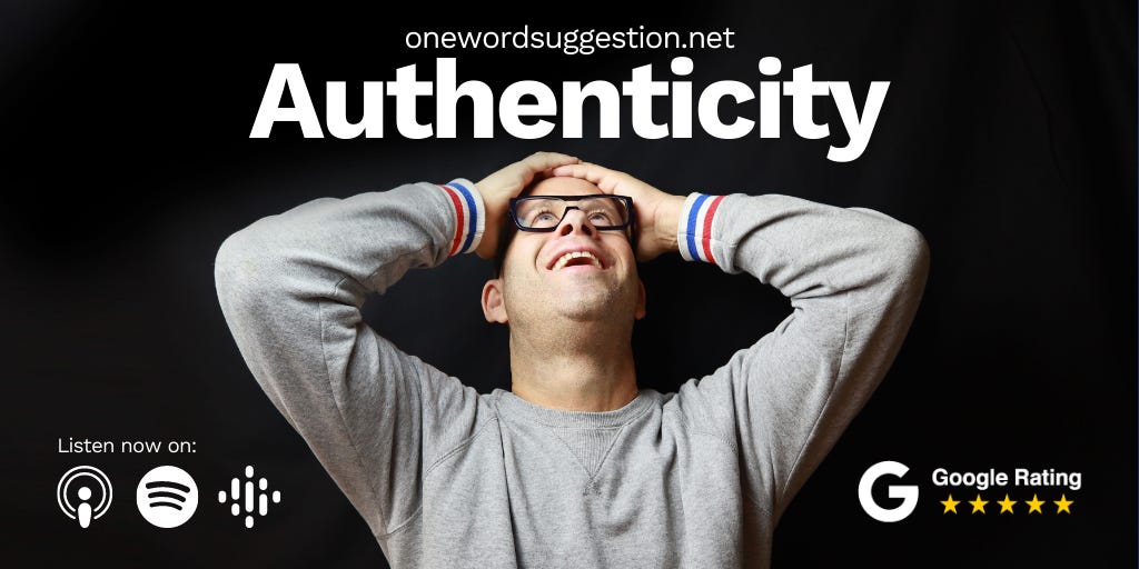 One Word Suggestion: Authenticity