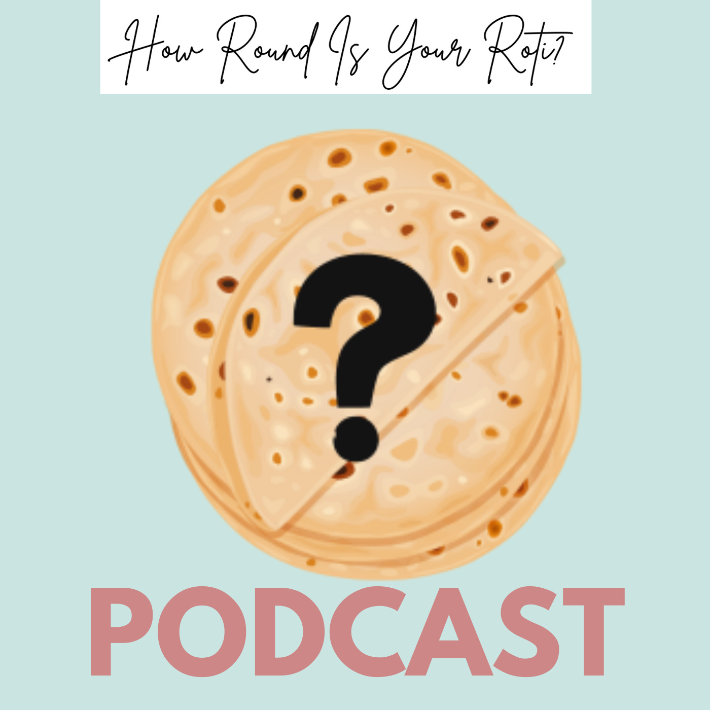 How Round Is Your Roti Podcast