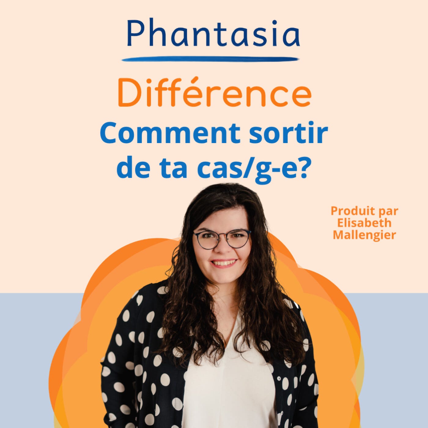 S5E07 - Atypie, différence : Comment sortir de ta case?