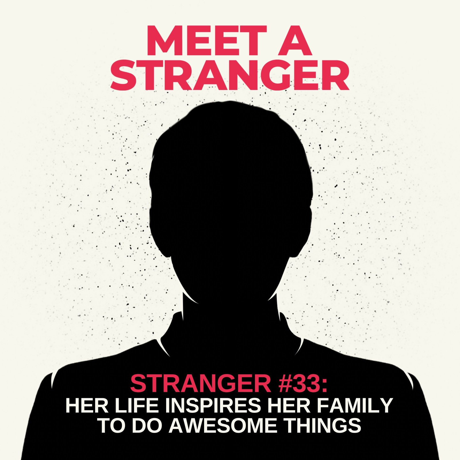 Stranger #33: Her Life Inspires Her Family to Do Awesome Things episode artwork