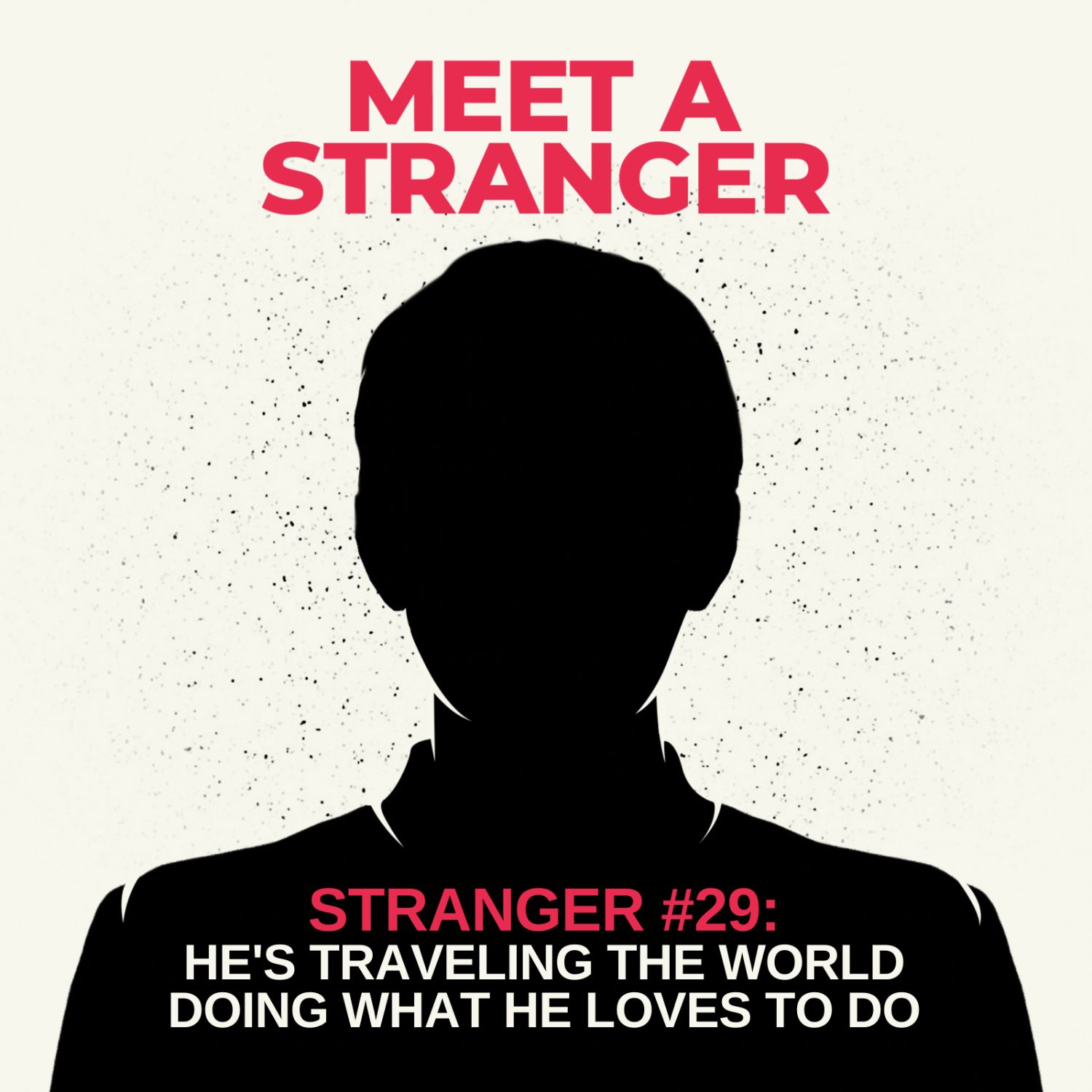 Stranger #29: He's Traveling The World Doing What He Loves to Do episode artwork