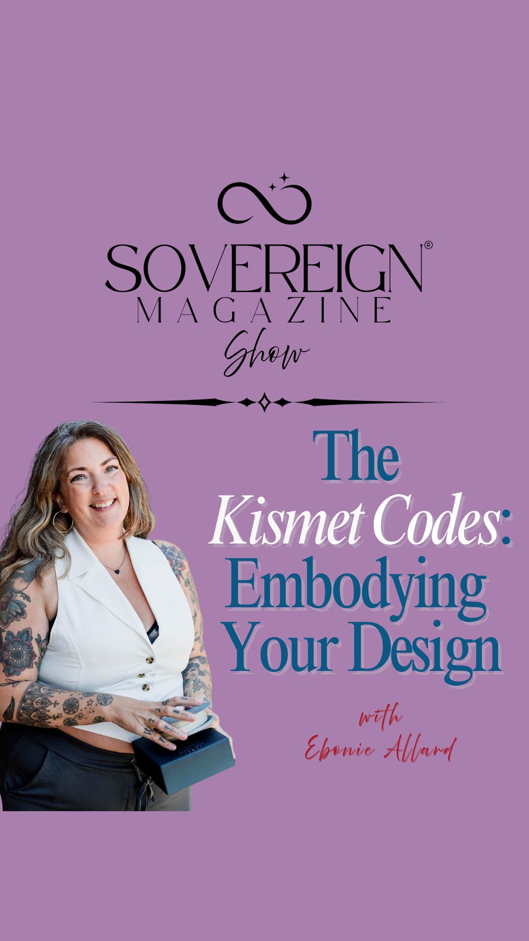 Ep. 1 Embodying Your Design with The Kismet Codes | SOVEREIGN Magazine® Show episode artwork
