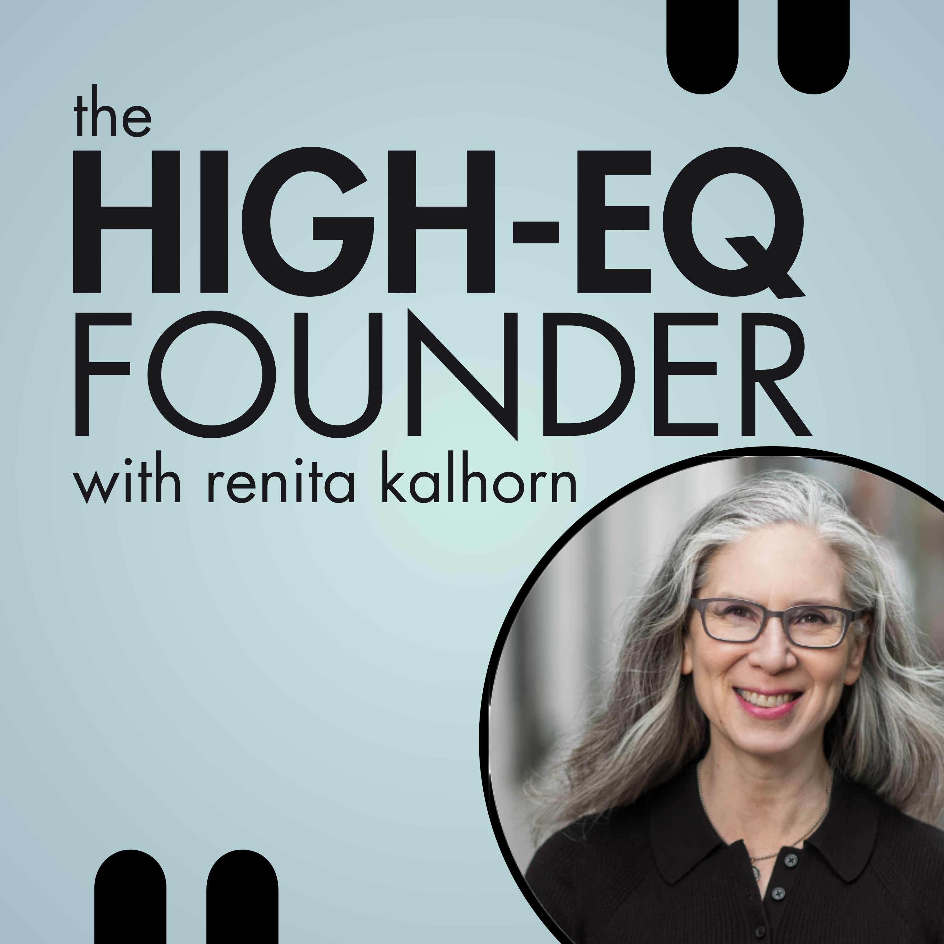 The High-EQ Founder With Renita Kalhorn podcast artwork
