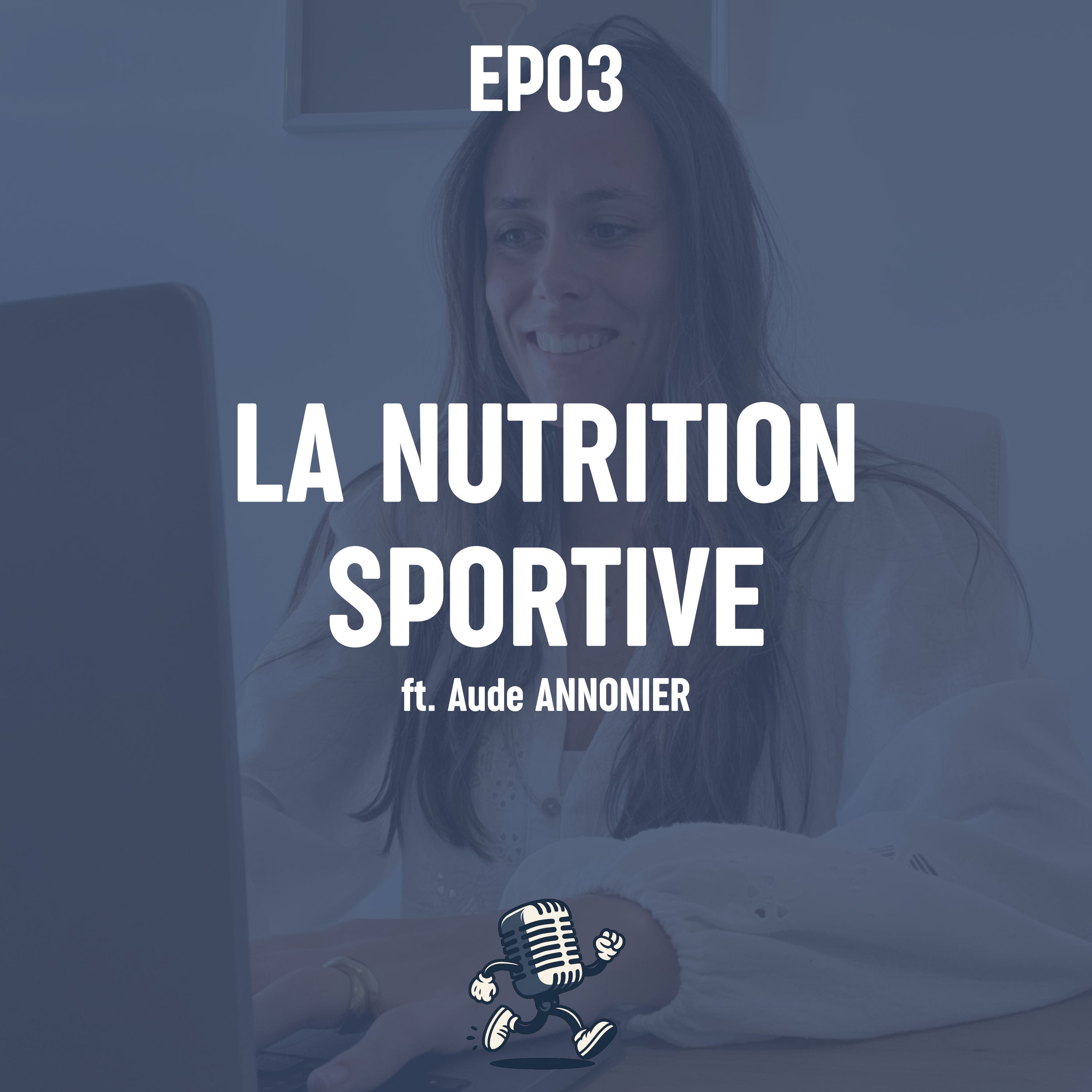 EP03 | La nutrition sportive : trier le vrai du flou (ft. Aude ANNONIER, diététicienne-nutritionniste)