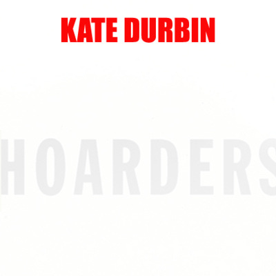 Kate Durbin - Hoarders artwork