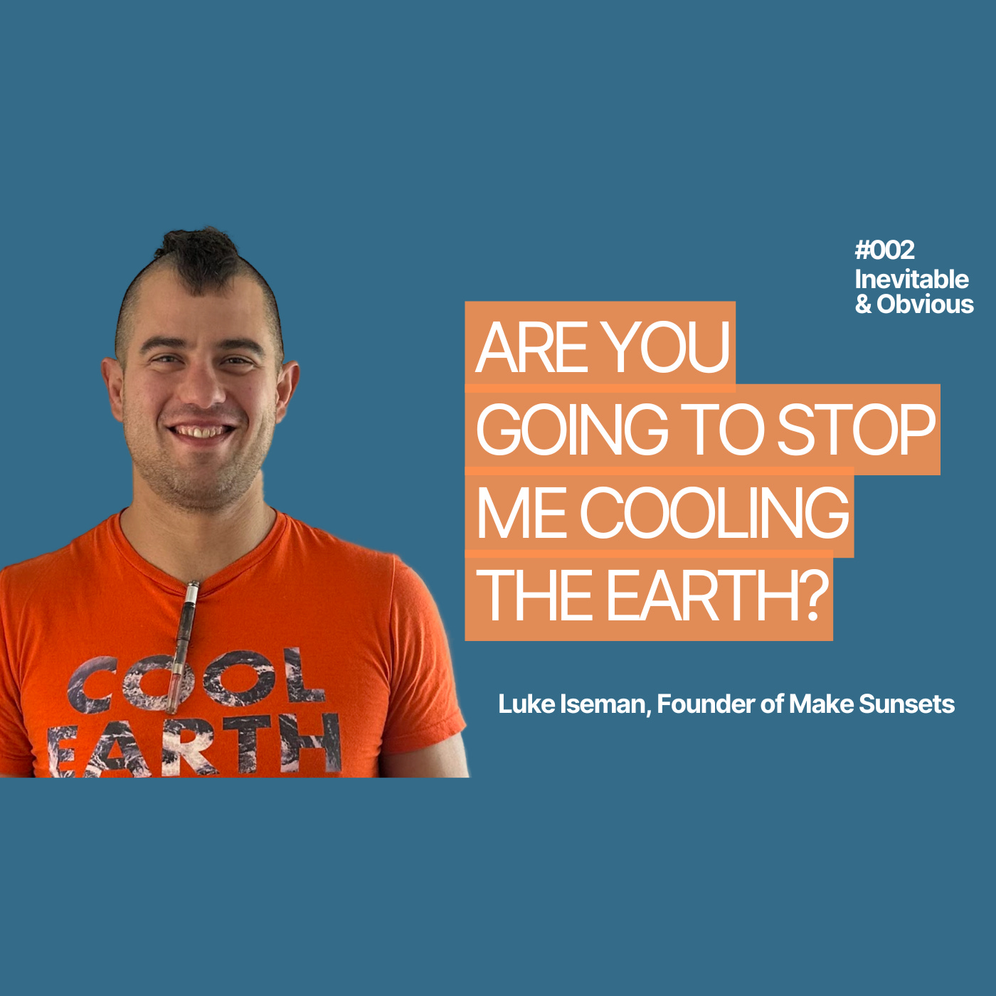 "Are You Going To Stop Me Cooling The Earth?" — Luke Iseman, Founder of Make Sunsets episode artwork