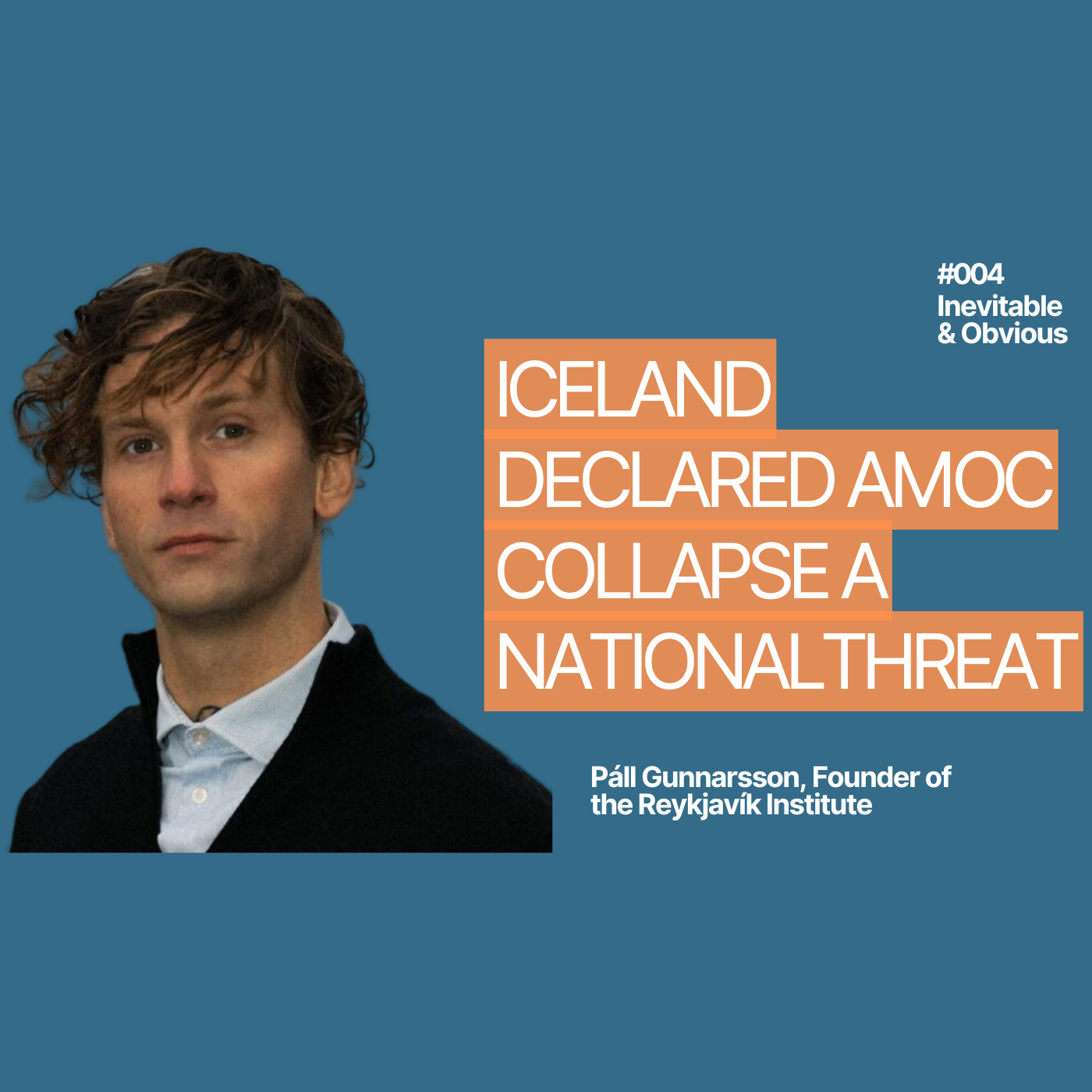 Iceland Declared AMOC Collapse a Threat — Páll Gunnarsson, Founder of Reykjavík Institute episode artwork