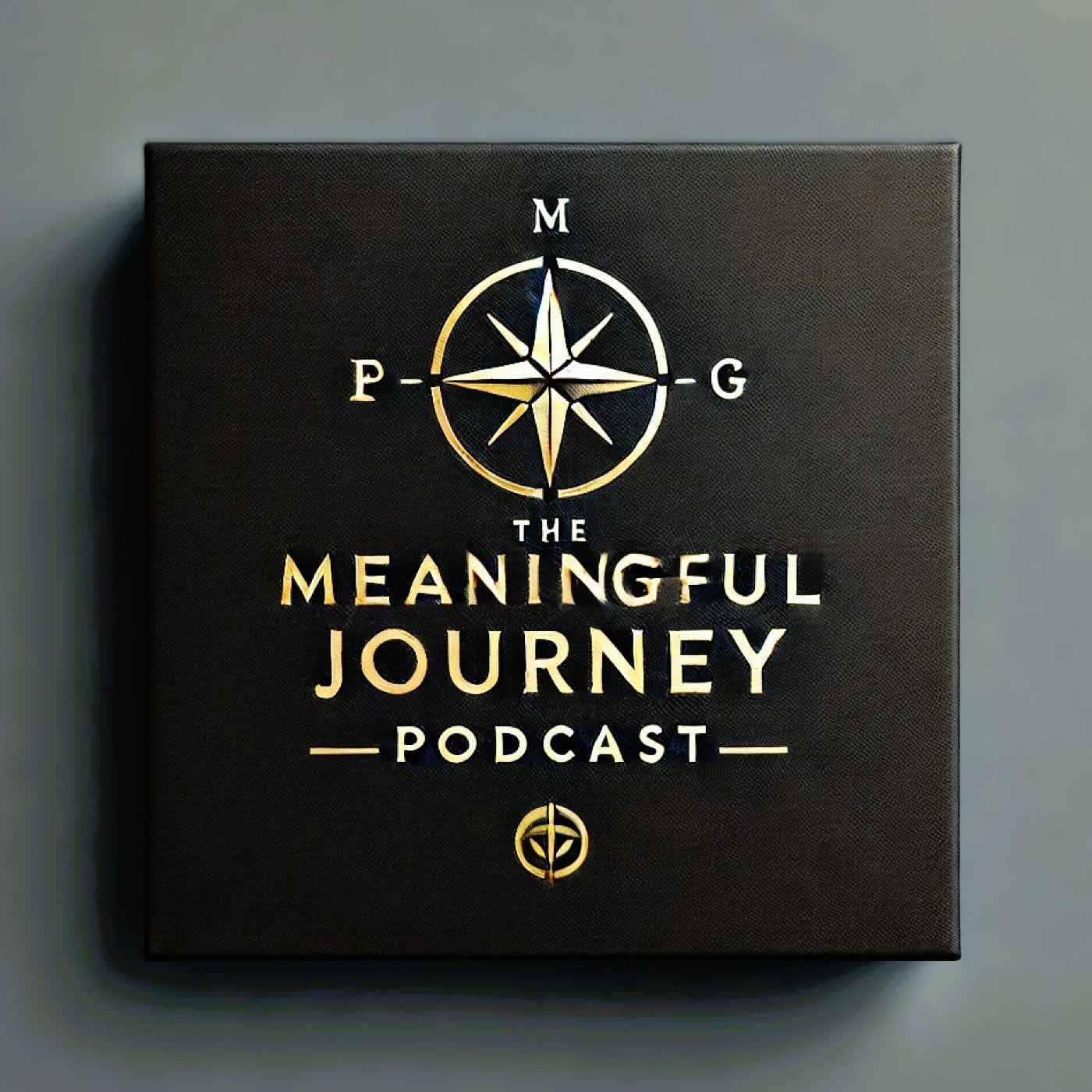 The Meaningful Journey Podcast podcast artwork