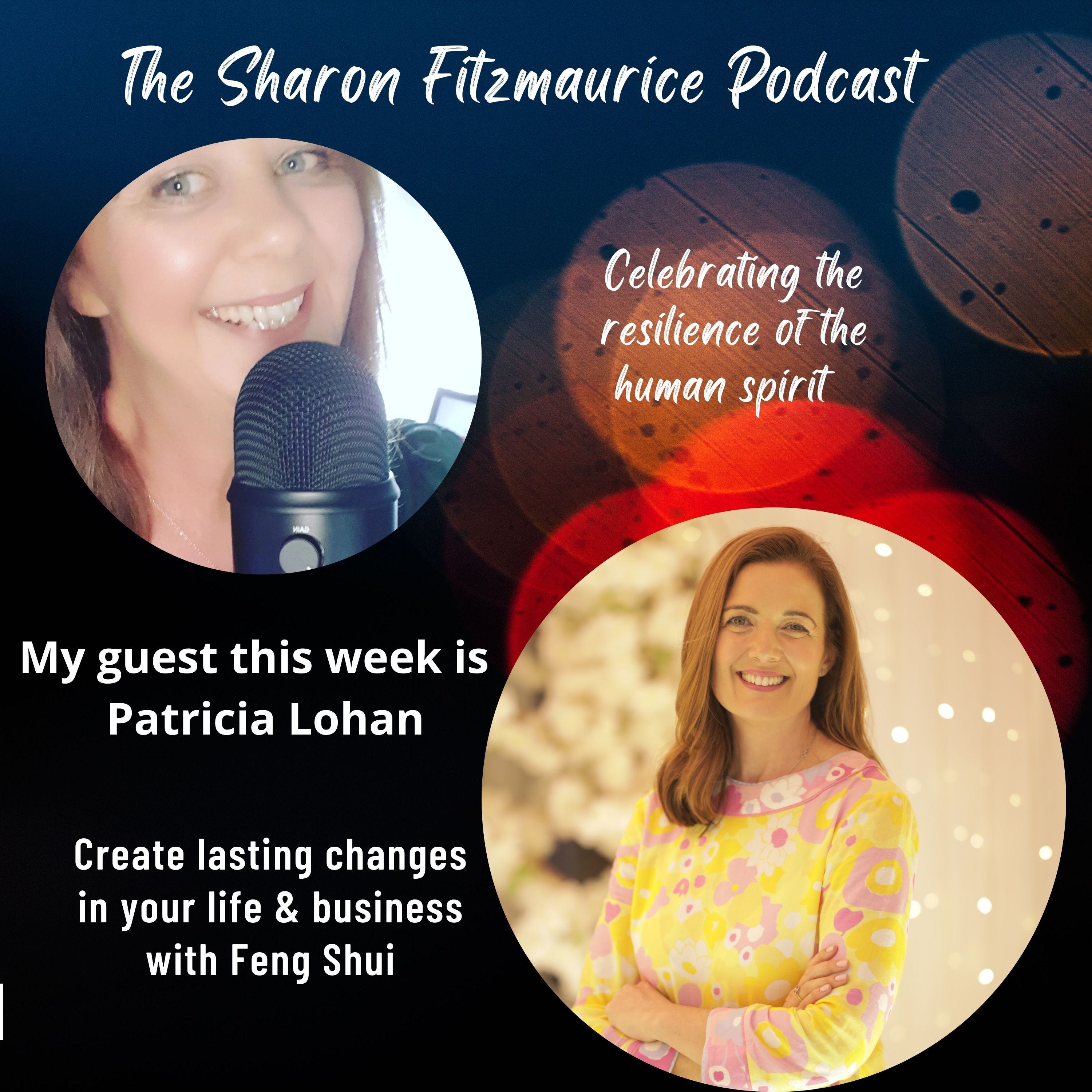 Creating lasting changes in your life & business with Feng Shui with Patricia Lohan episode artwork