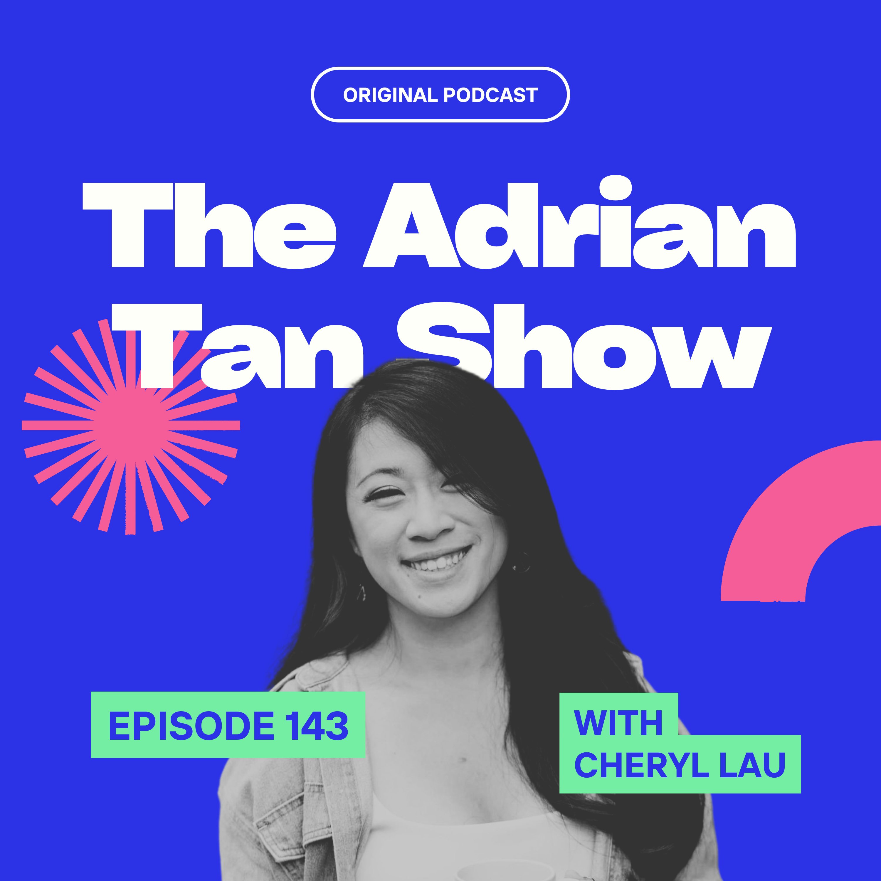143 - Redefining Success: Cheryl Lau's Journey from Law School to Podcasting episode artwork