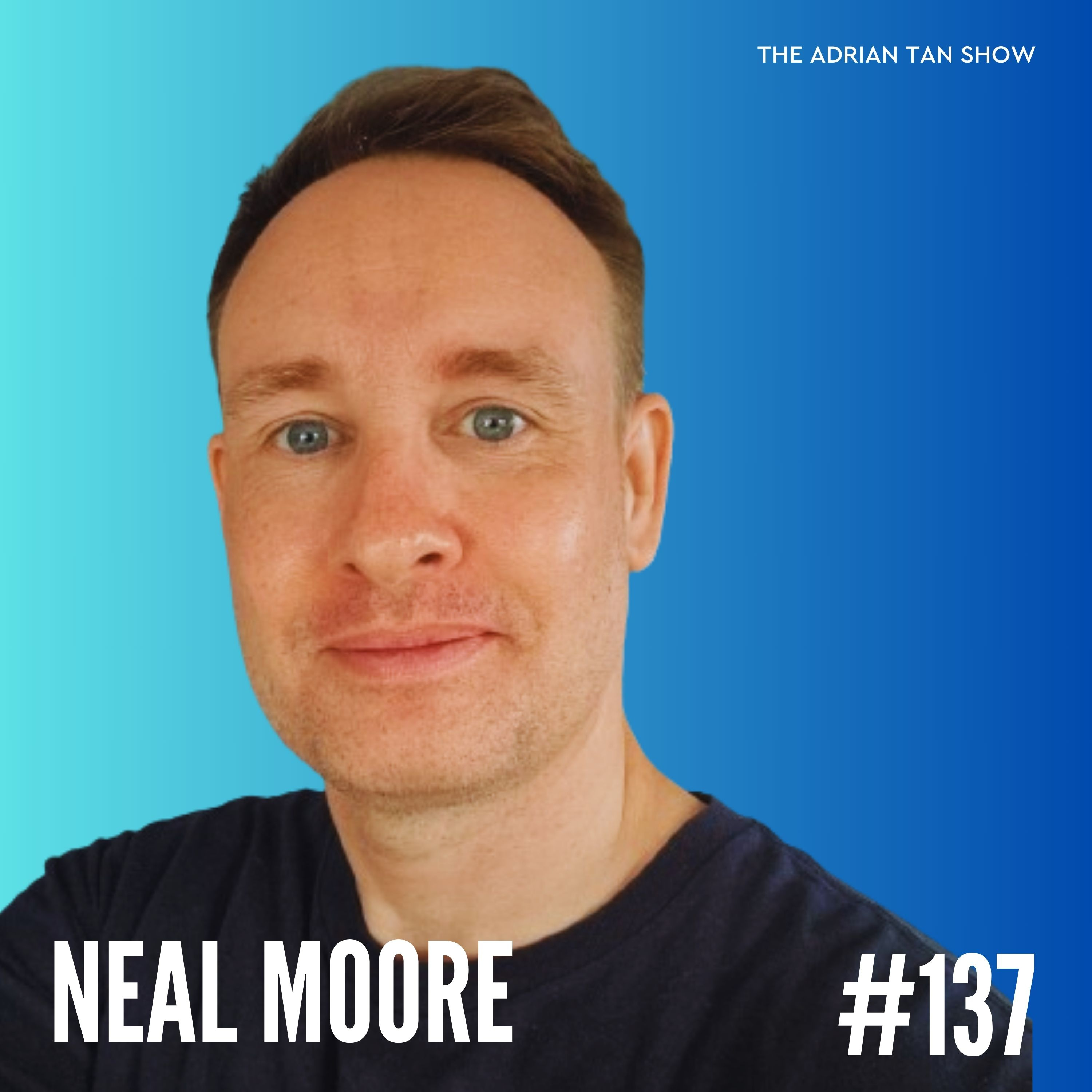 137 - Navigating Creativity and Business with Neal Moore episode artwork
