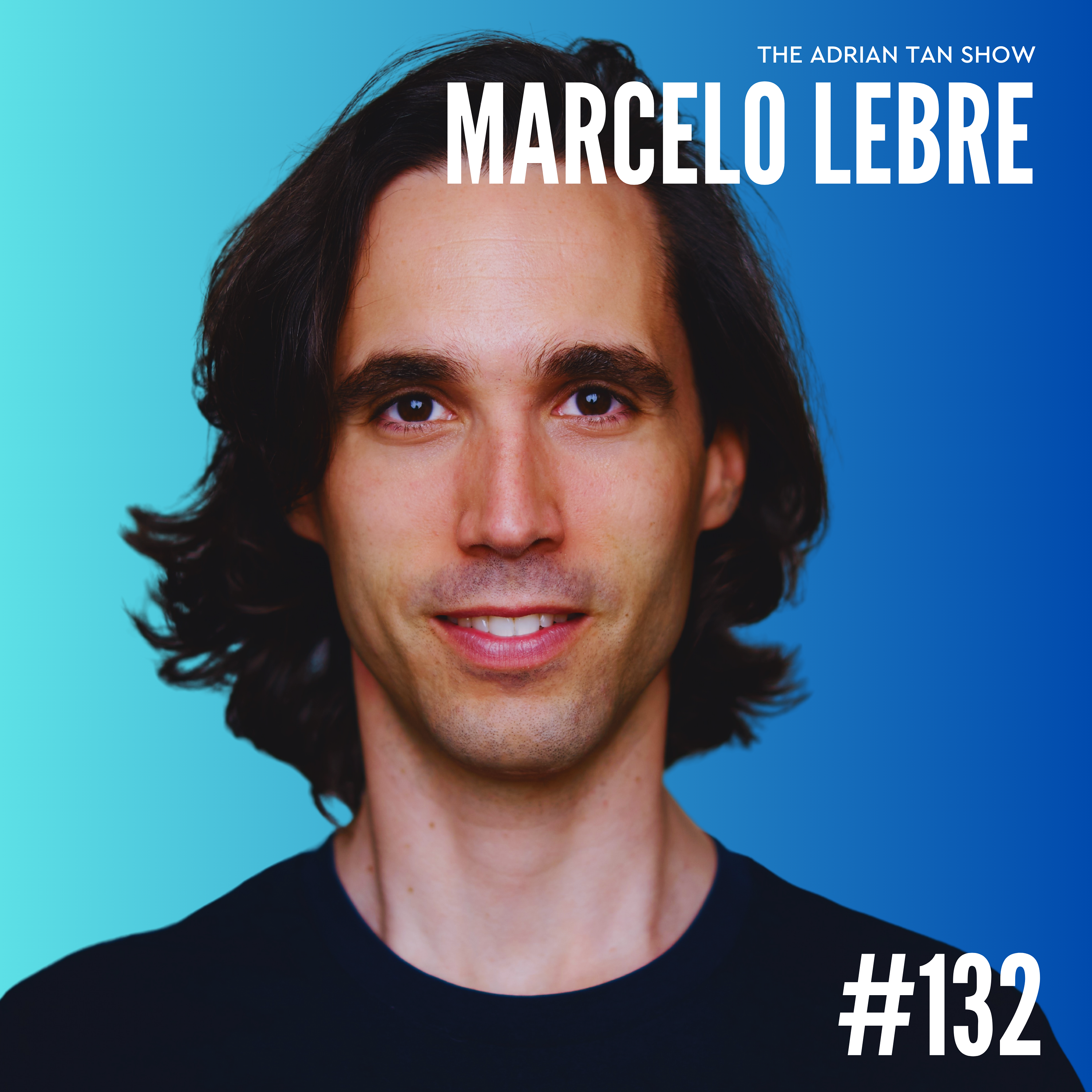 132 - Marcelo Lebre on the Future of Work and the Rise of Remote Companies episode artwork