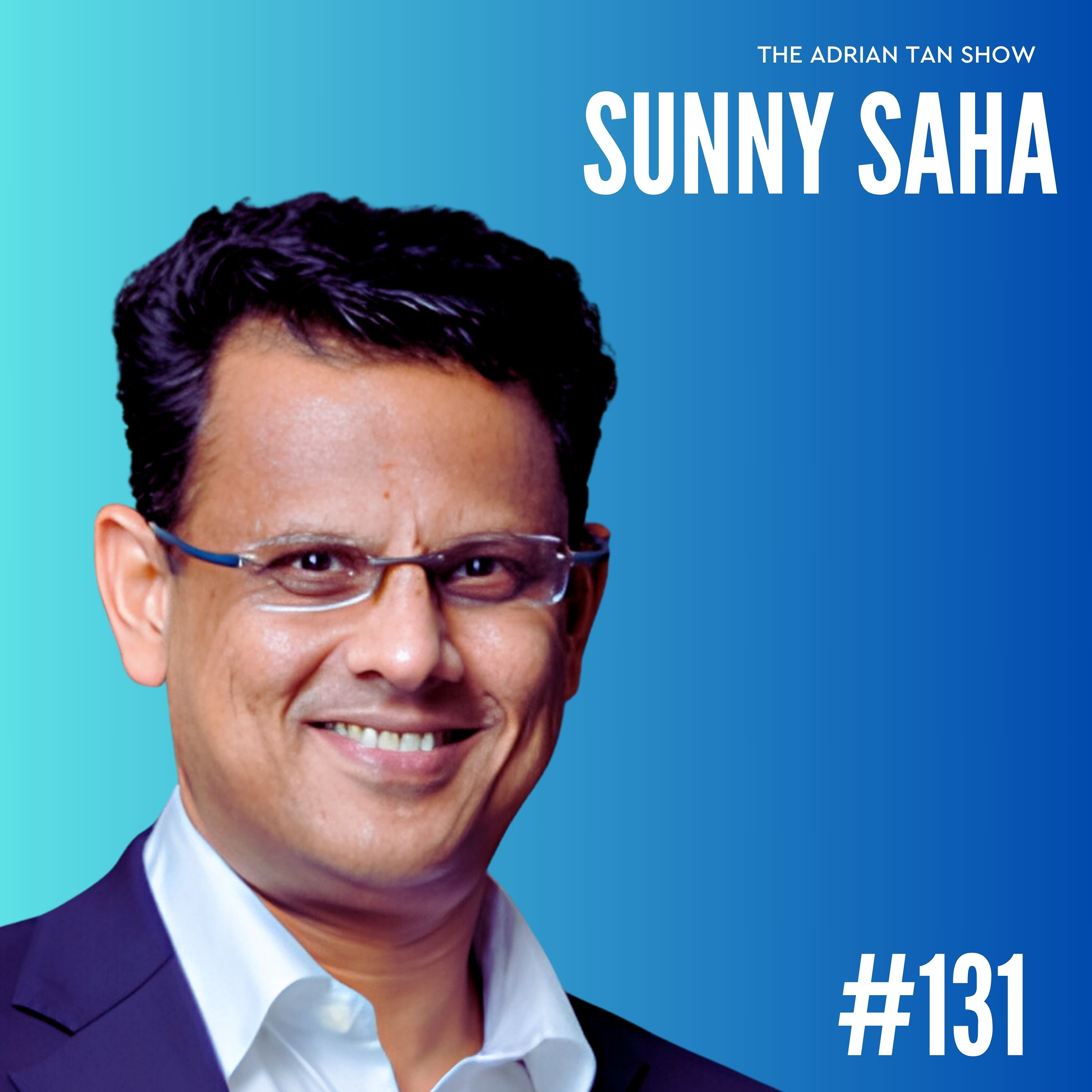 131 - Sunny Saha On Unleashing the Power of Diverse Industries and Embracing Innovation episode artwork
