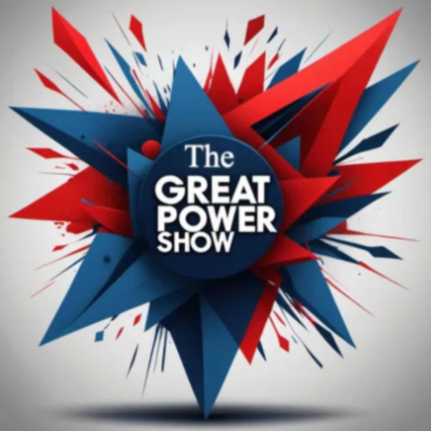 The Great Power Show