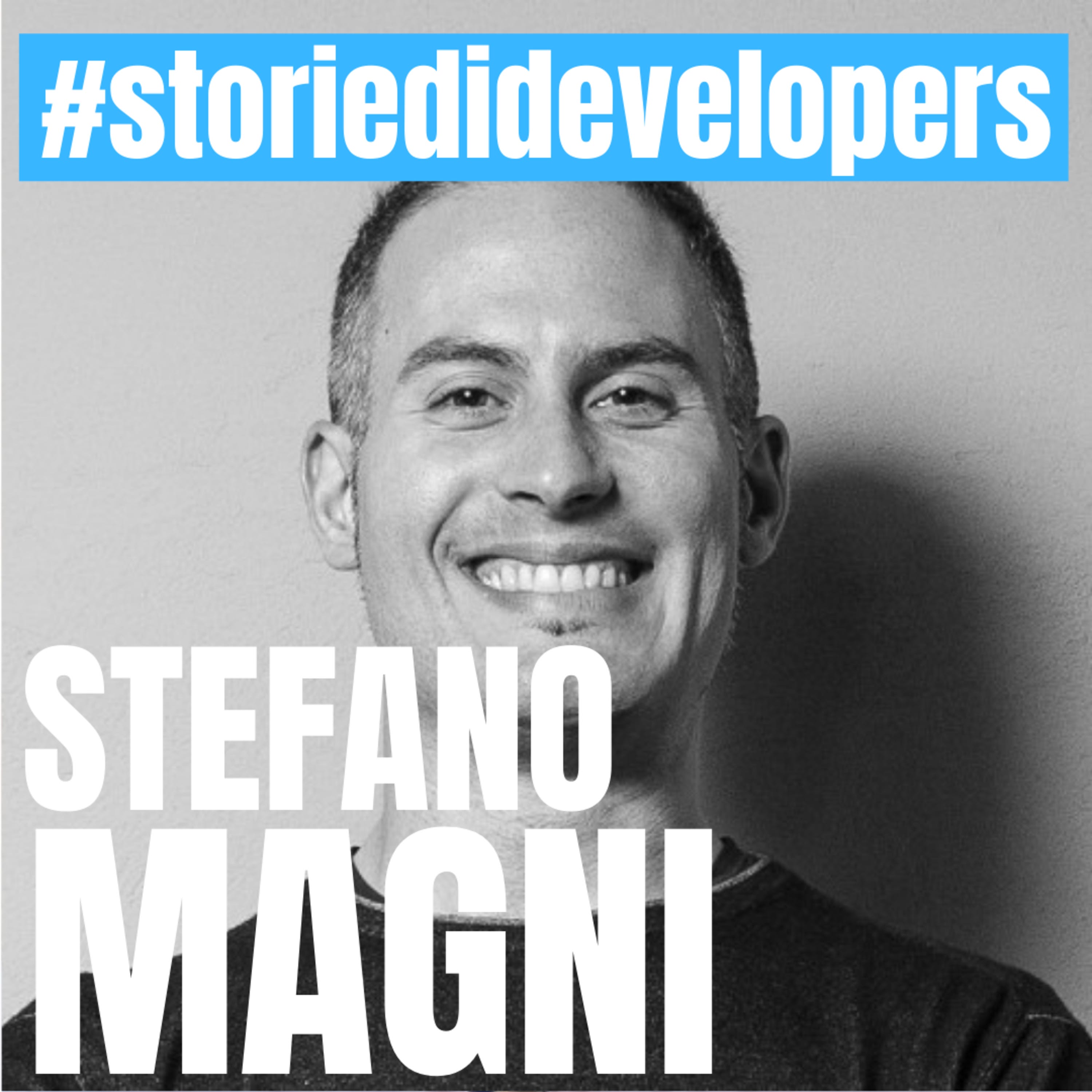 #24 - #storiedidevelopers - Stefano Magni