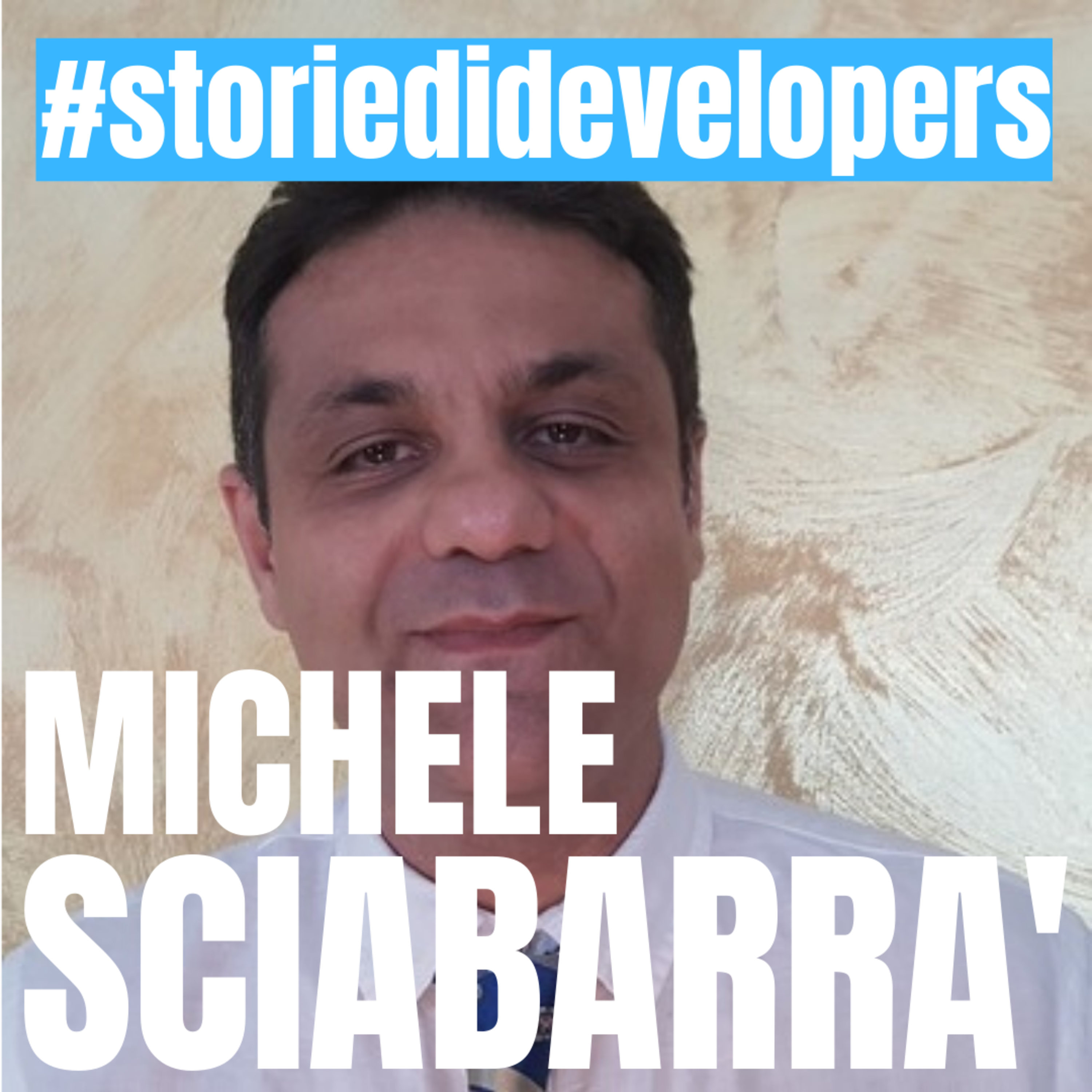 #22 - #storiedidevelopers - Michele Sciabarrà