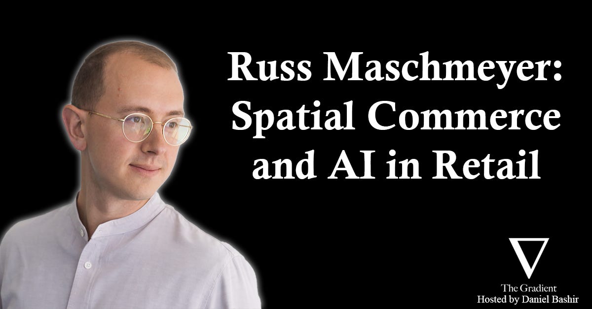 Russ Maschmeyer: Spatial Commerce and AI in Retail