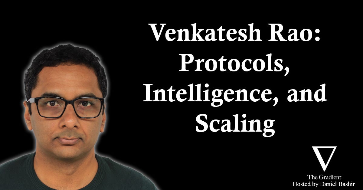 Venkatesh Rao: Protocols, Intelligence, and Scaling