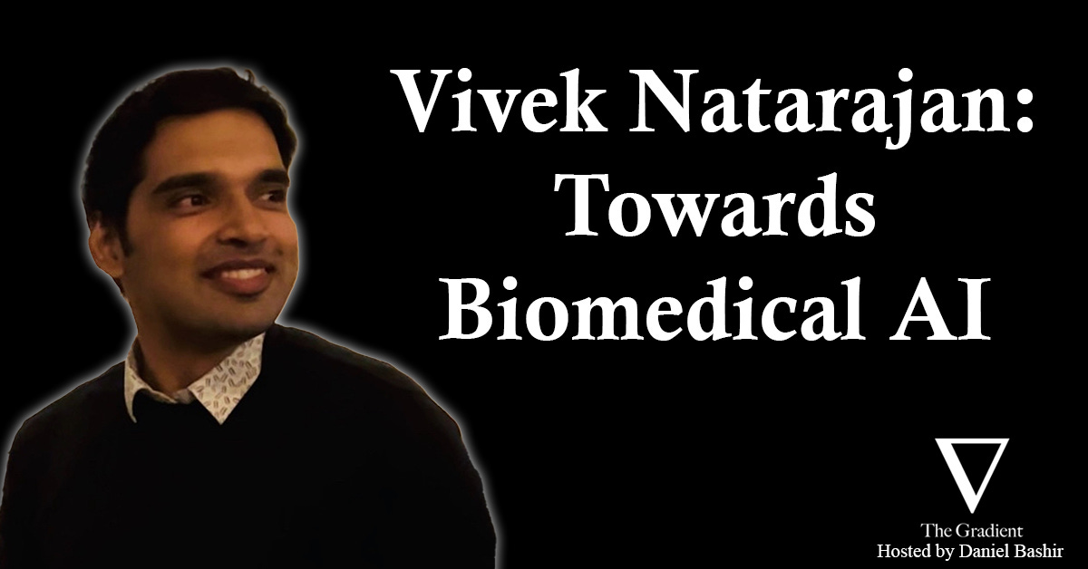 Vivek Natarajan: Towards Biomedical AI