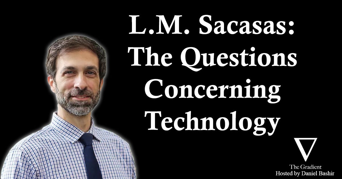 L.M. Sacasas: The Questions Concerning Technology