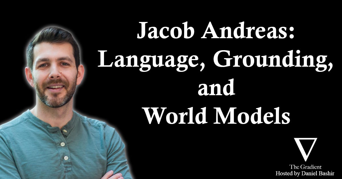 Jacob Andreas: Language, Grounding, and World Models