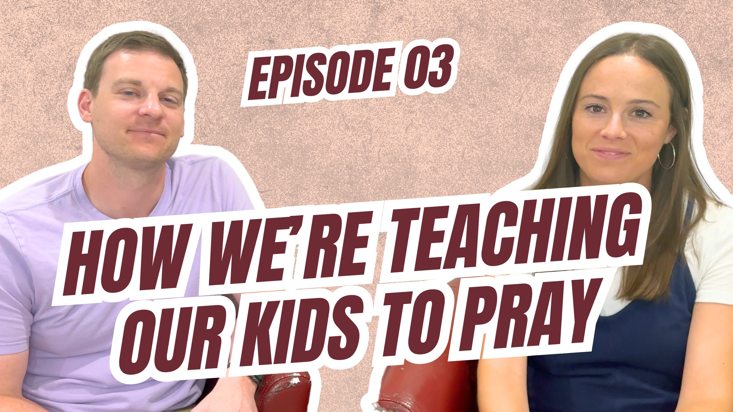 How We're Helping Our Kids Learn To Pray | Episode 03 | Let's Do This Together Podcast episode artwork