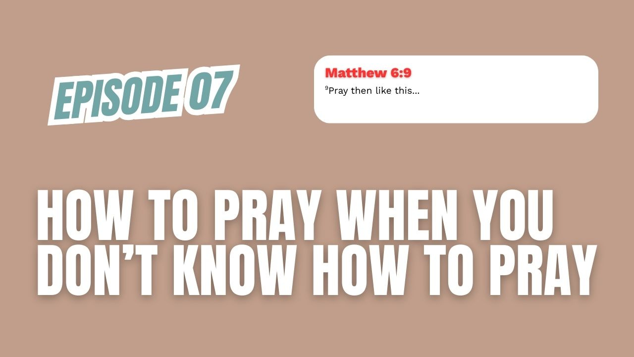 How To Pray When You Don't Know How To Pray | Episode 07 | Let's Do This Together Podcast episode artwork