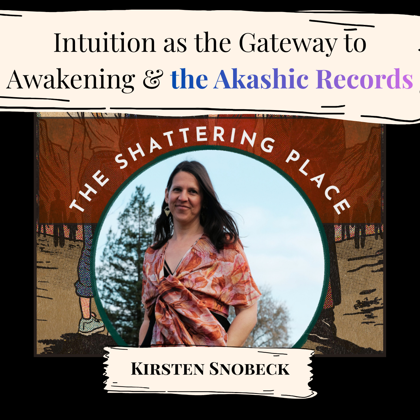 Intuition as the Gateway to Awakening: A Conversation with Kirsten Snobeck About the Akashic Records episode artwork