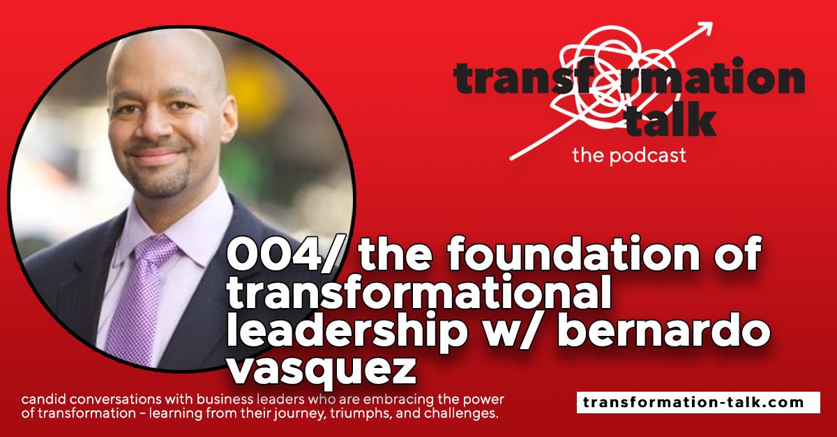 004/  The Foundation of Transformational Leadership: Values, Principles and Tools w/ Bernardo Vasquez 004/  The Foundation of Transformational Leadership: Values, Principles and Tools w/ Bernardo Vasquez