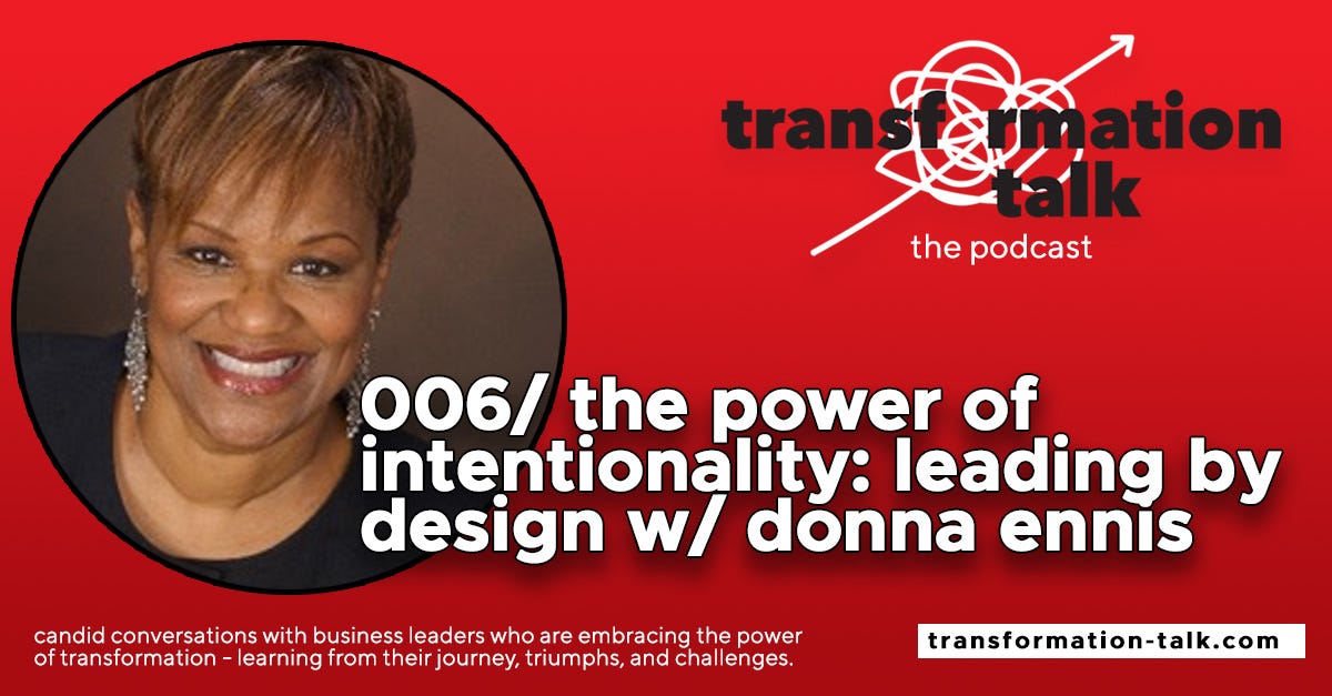 006/ The Power of Intentionality: Leading by Design w/ Donna Ennis 006/ The Power of Intentionality: Leading by Design w/ Donna Ennis
