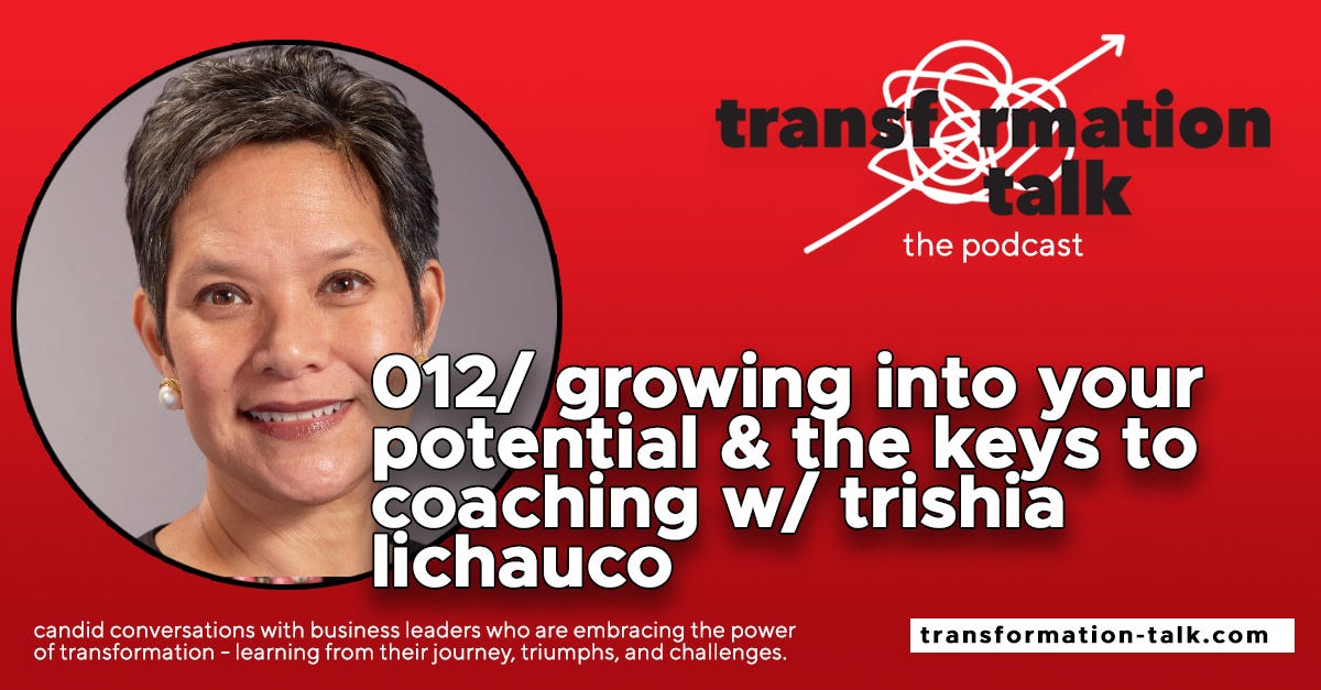 012/ Growing Into Your Potential & The Keys to Coaching w/ Trishia Lichauco 012/ Growing Into Your Potential & The Keys to Coaching w/ Trishia Lichauco