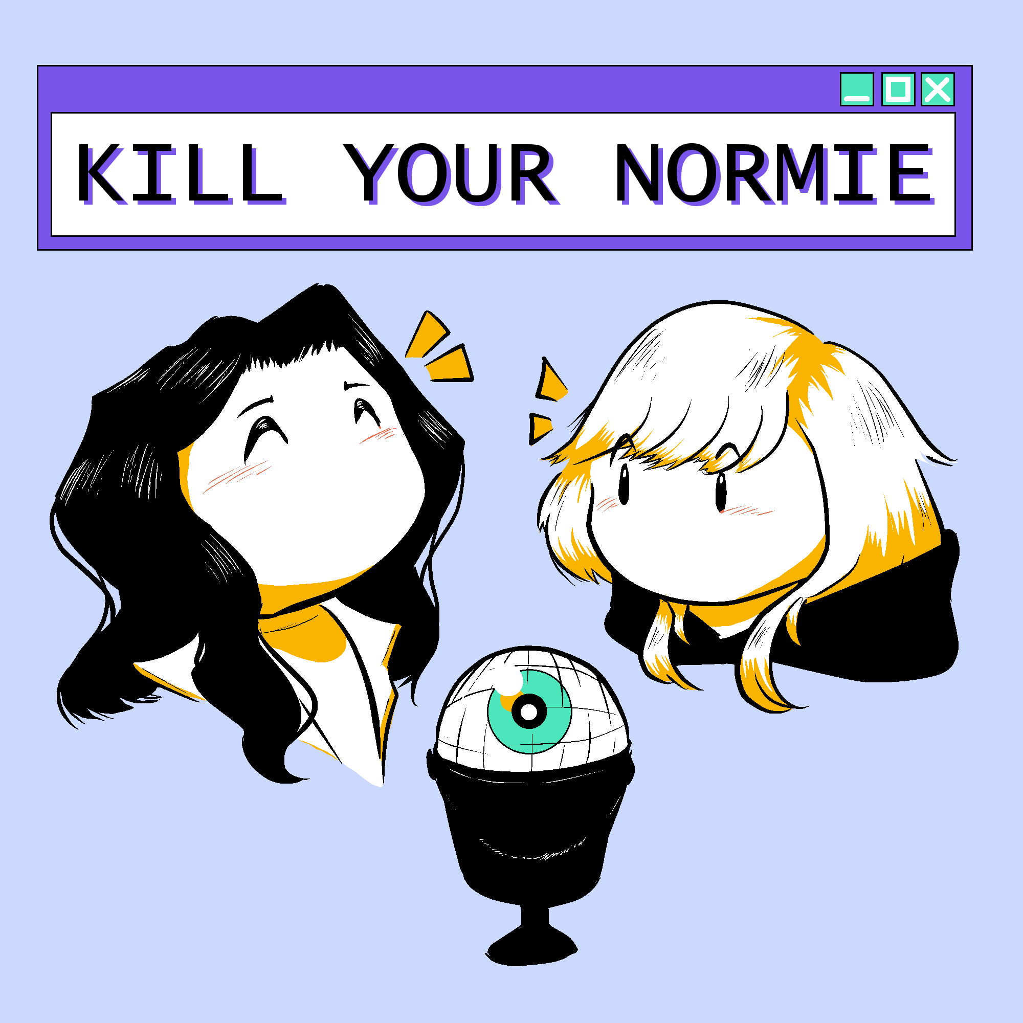 Introducing... The Kill Your Normie Podcast! Introducing... The Kill Your Normie Podcast!
