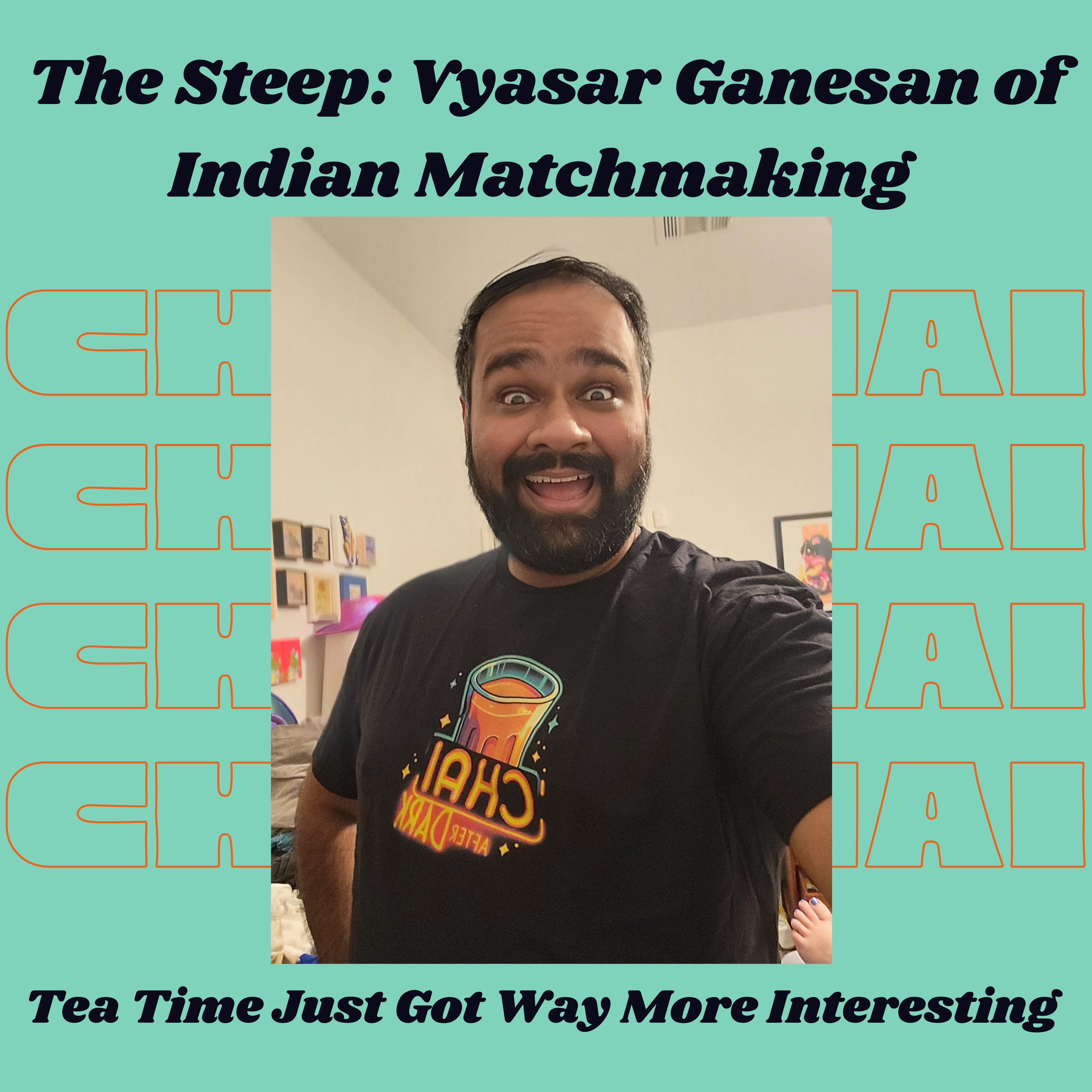 The Steep: Vyasar Ganesan from Indian Matchmaking Season 1!