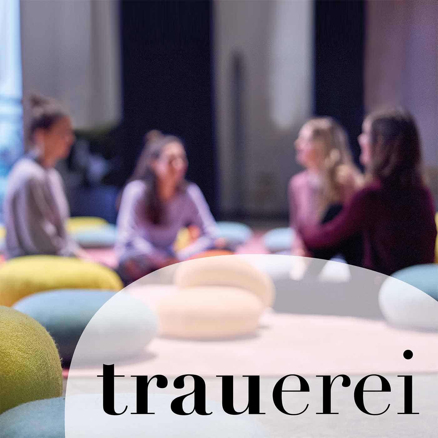 Trauerei – Gespräche über Tod, Trauer und das Leben