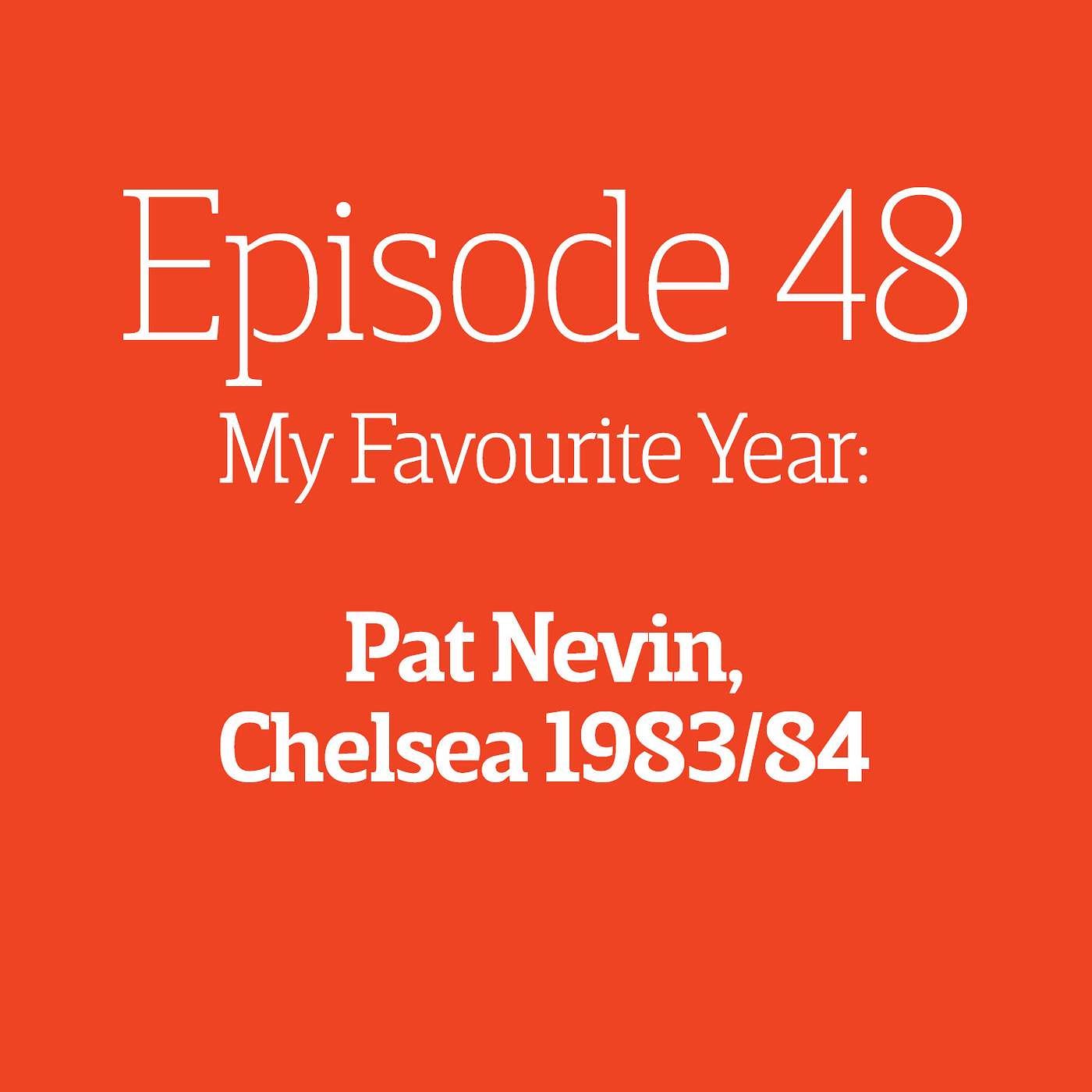 Episode 48 - My Favourite Year: Pat Nevin, Chelsea 1983/84 episode artwork