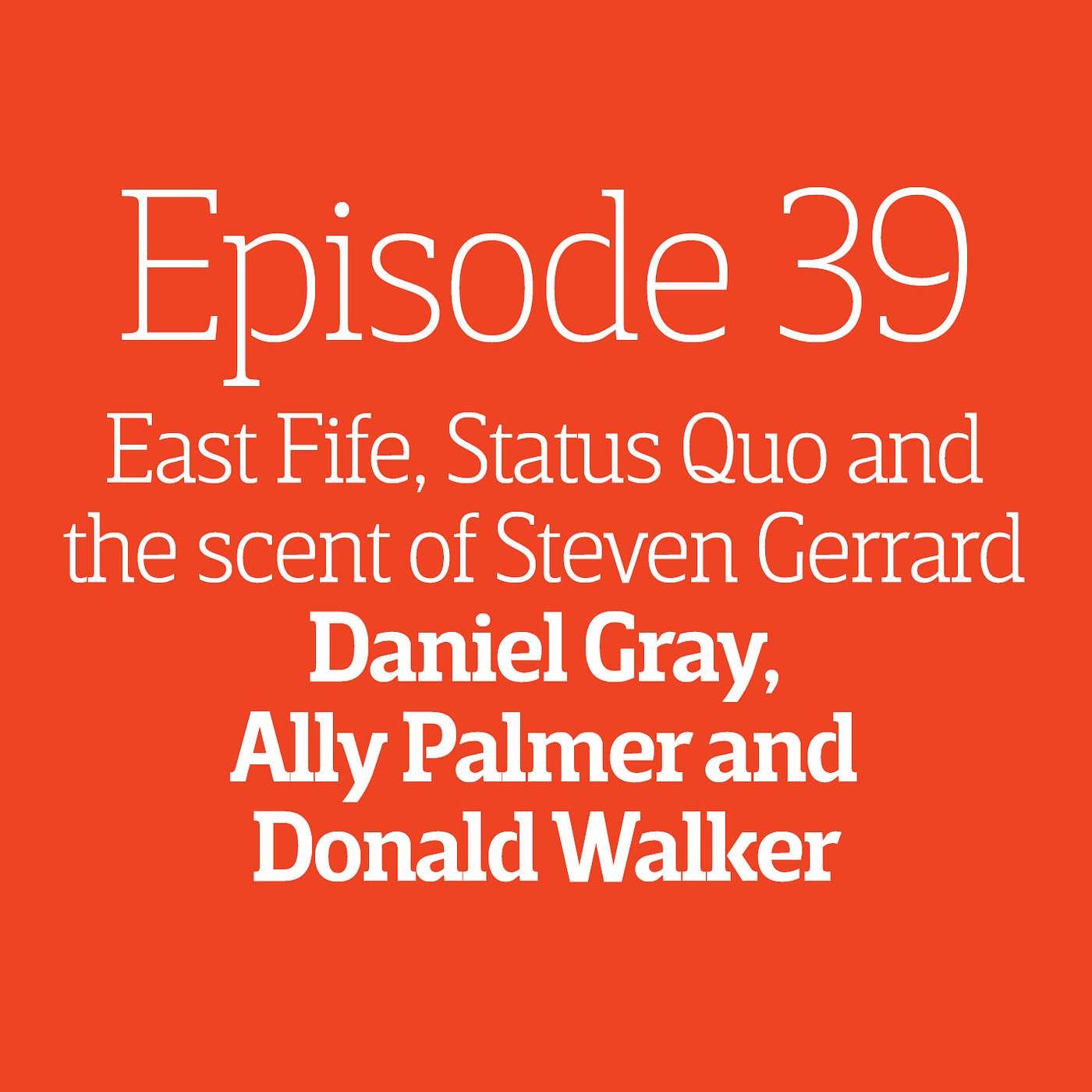 Episode 39 - East Fife, Status Quo and the scent of Steven Gerrard episode artwork