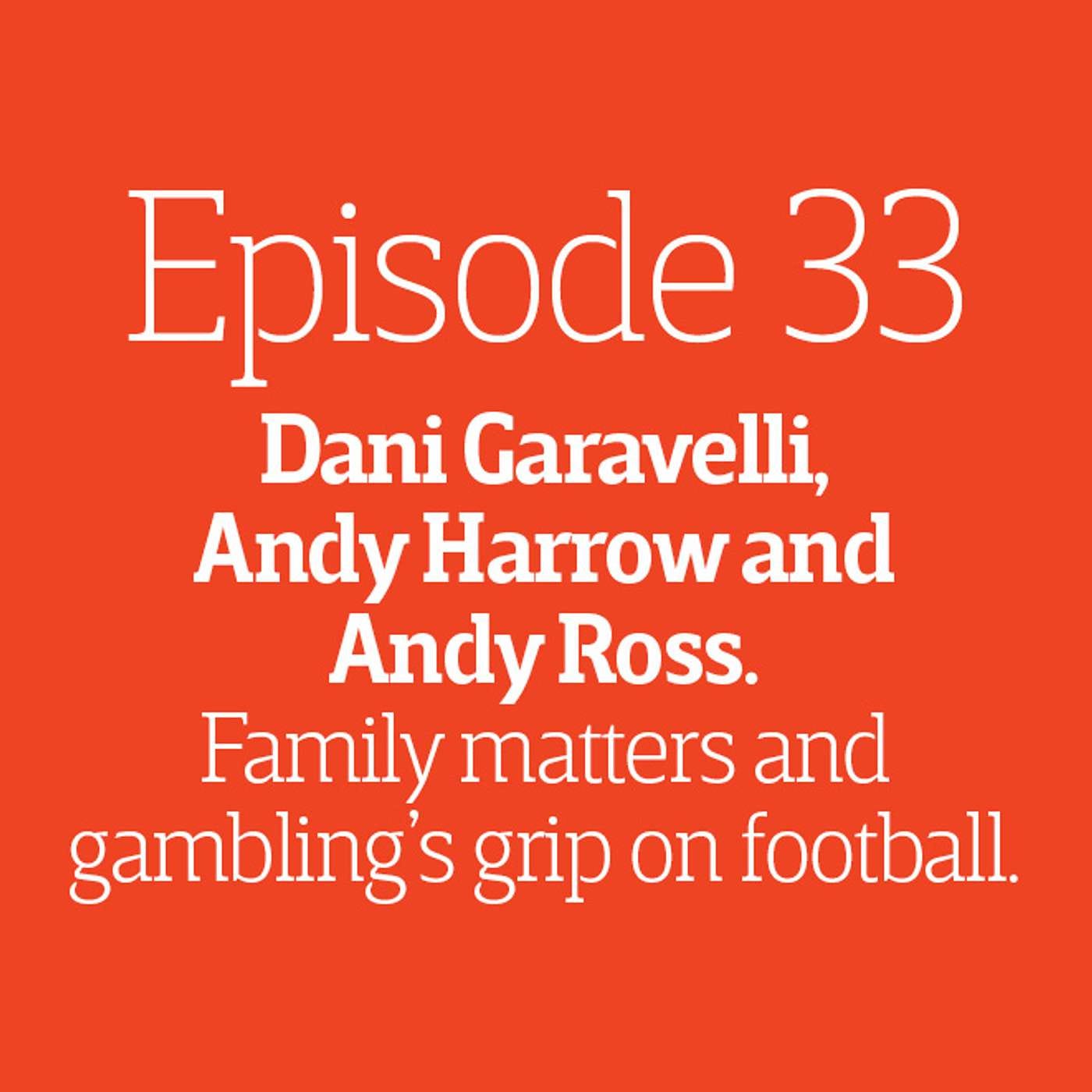 Episode 33 - Family matters and gambling's grip on football episode artwork