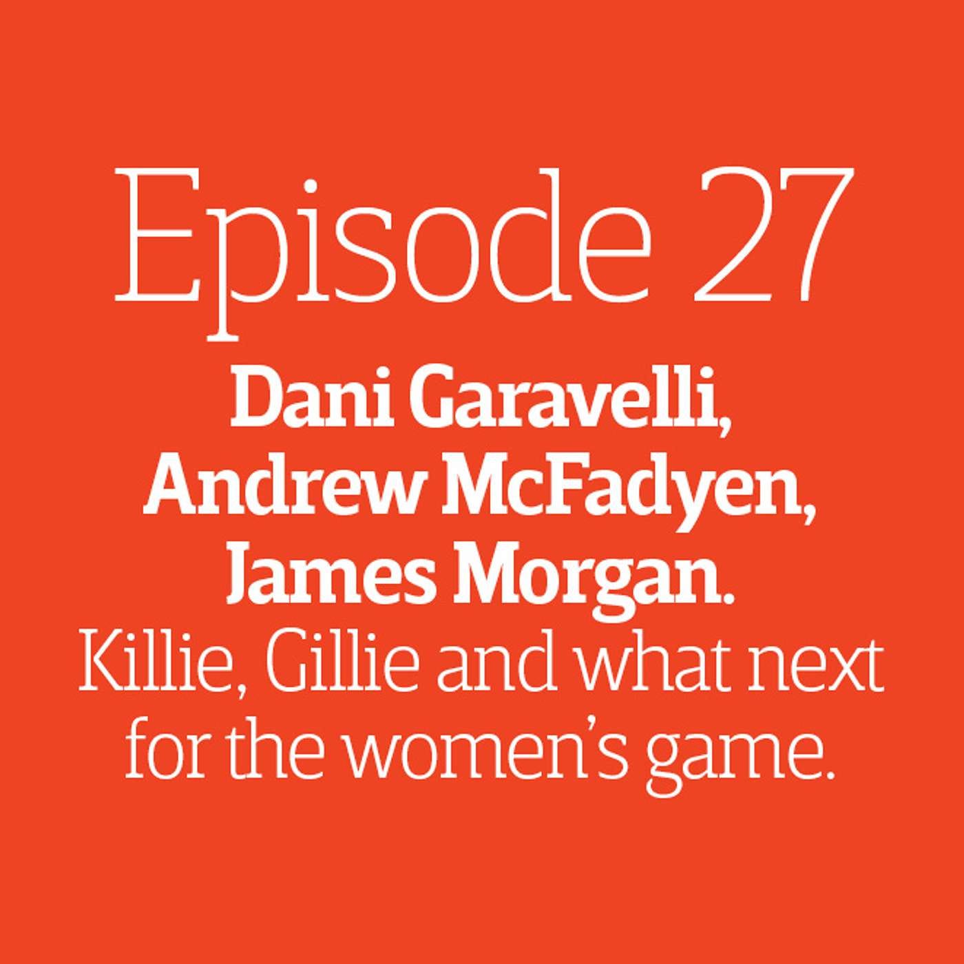 Episode 27 - Killie, Gillie and what next for the women's game episode artwork