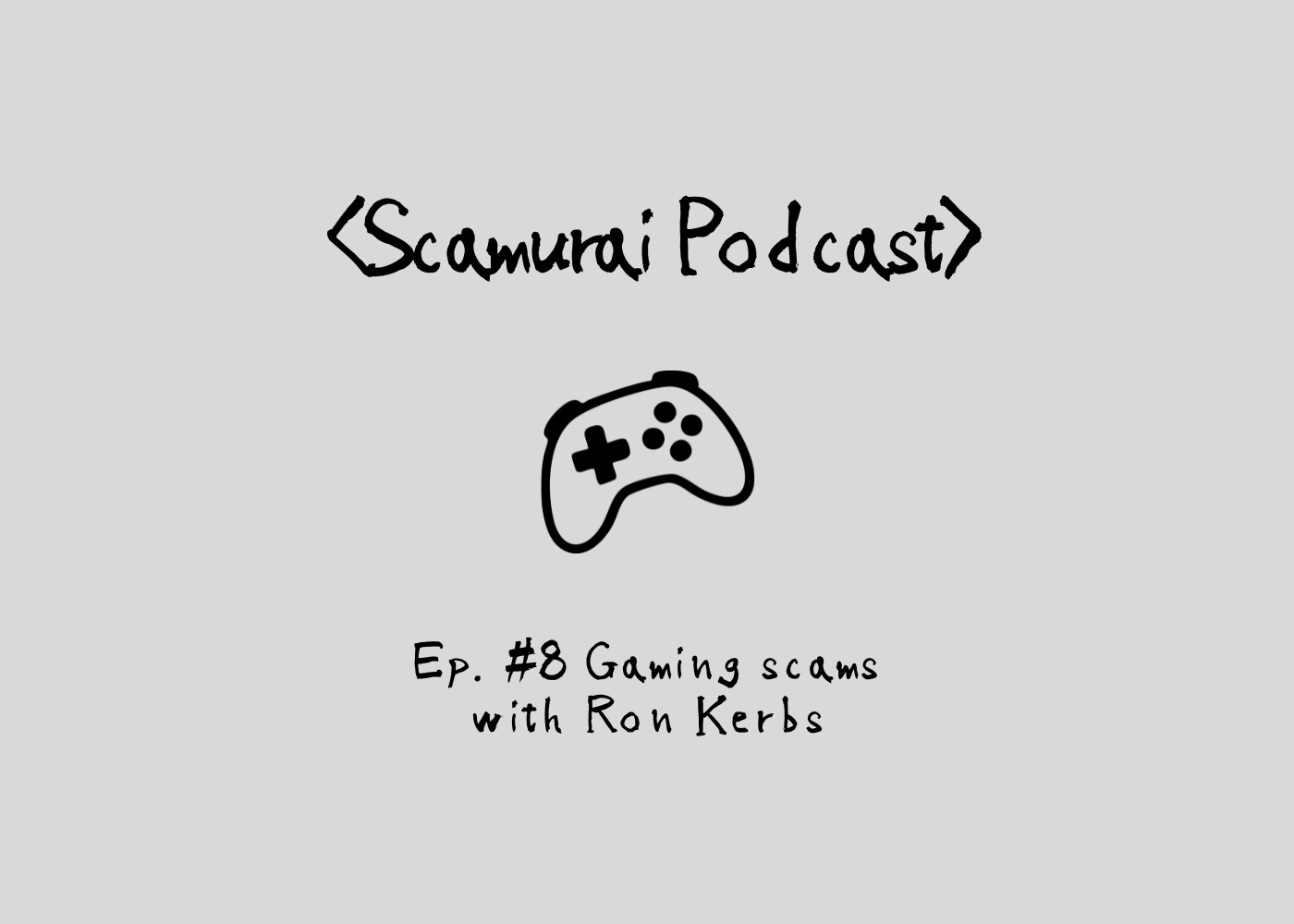 Ep. #8 Gaming scams with Ron Kerbs Ep. #8 Gaming scams with Ron Kerbs