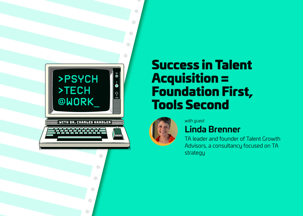 Success in Talent Acquisition = Foundation First, Tools Second- w/Linda Brenner