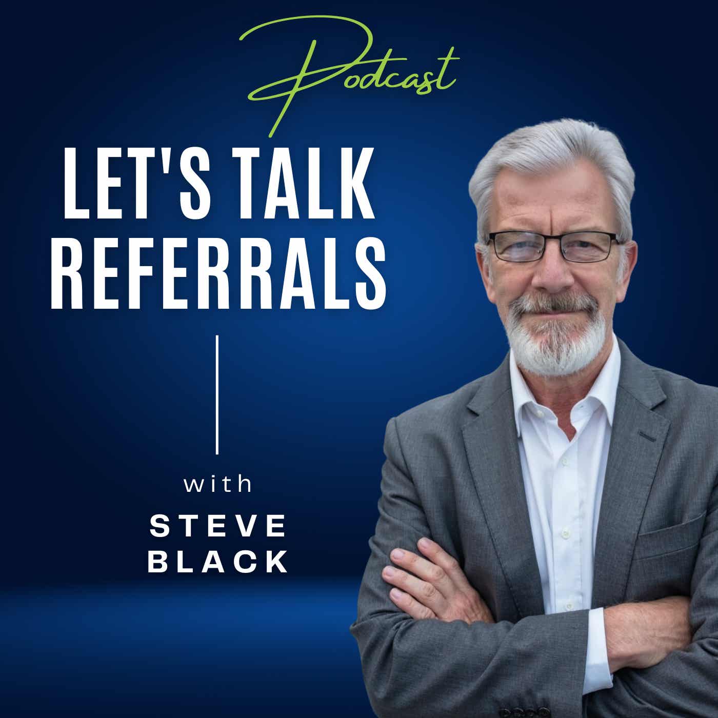 The Let's Talk Referrals® Podcast podcast artwork