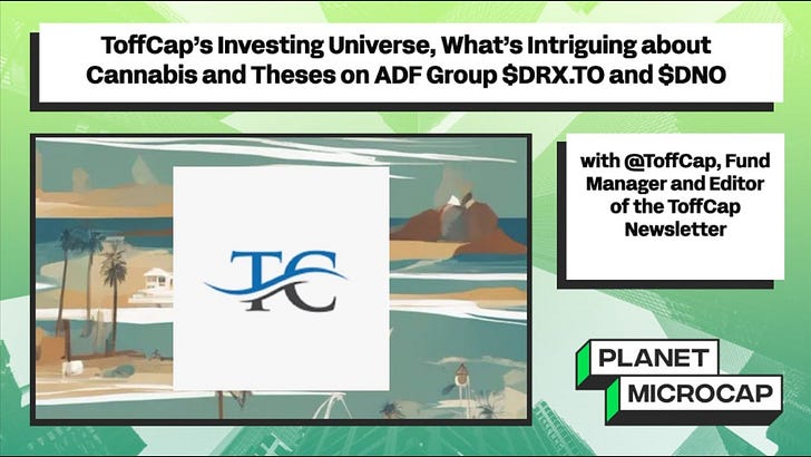 ToffCap’s Investing Universe, What’s Intriguing about Cannabis and Theses on ADF Group $DRX.TO and $DNO with @ToffCap