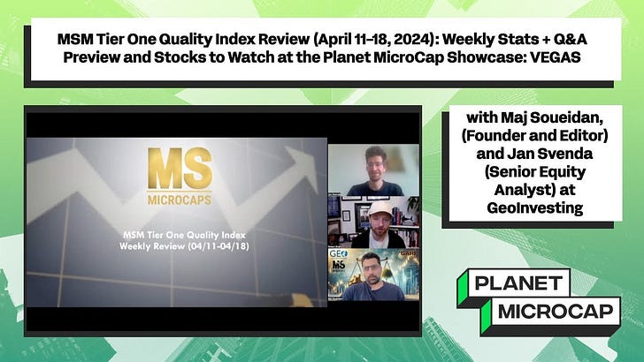 MSM Tier One Quality Index Review (April 11-18, 2024): Weekly Stats + Q&A Preview and Stocks to Watch at the Planet MicroCap Showcase: VEGAS with Maj Soueidan and Jan Svenda, GeoInvesting