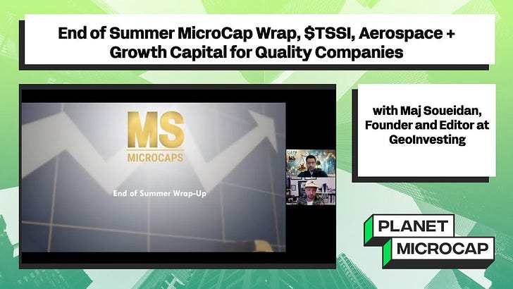 End of Summer MicroCap Wrap, $TSSI, Aerospace + Growth Capital for Quality Companies with Maj Soueidan, Founder and Editor at GeoInvesting