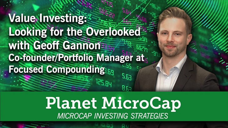 [ARCHIVE] Ep. 101 - Value Investing: Looking for the Overlooked with Geoff Gannon, Co-Founder and Portfolio Manager at Focused Compounding (Original air date: November 26, 2019)