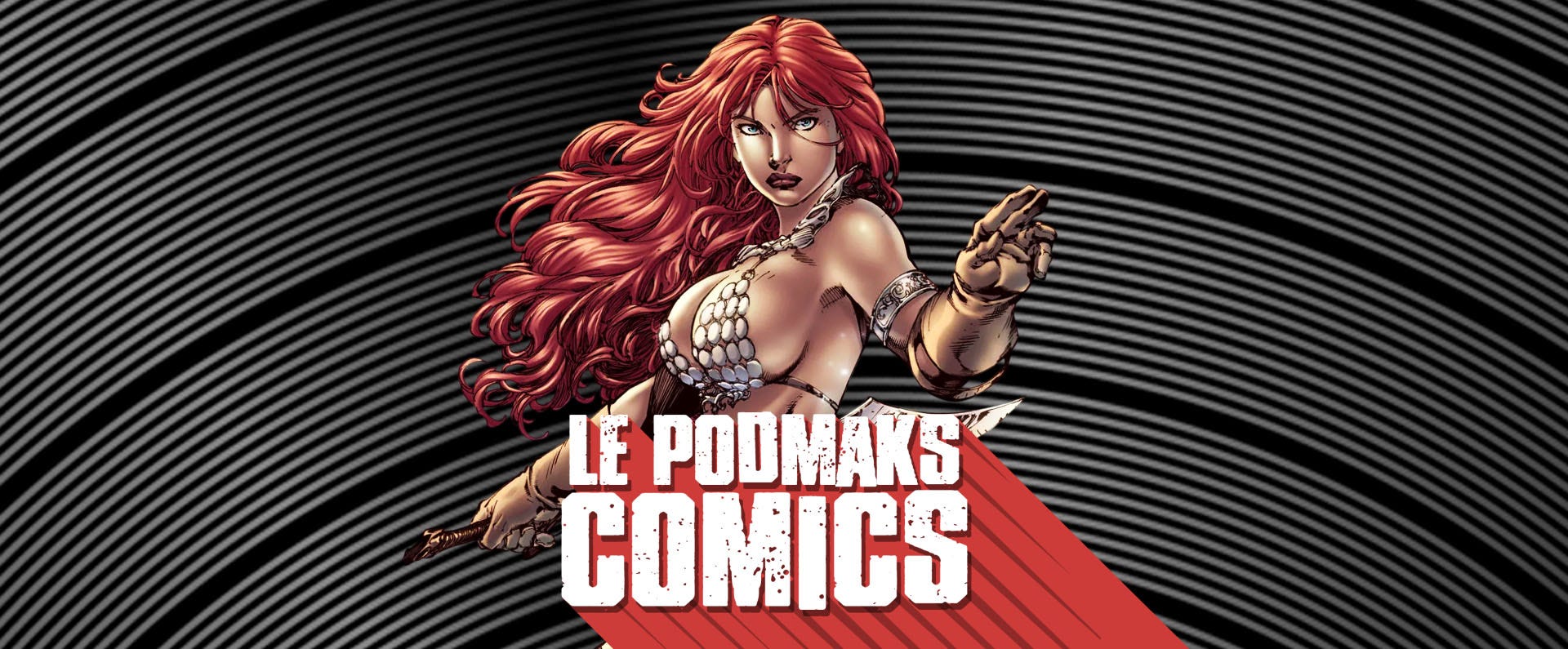 Le PodMaks Comic : Spécial Red Sonja - toute son histoire