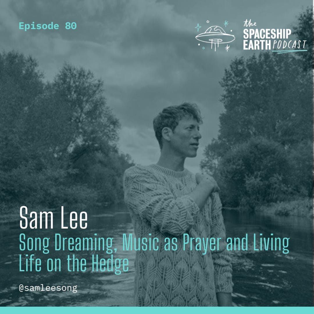 Episode 80 - Sam Lee - Song Dreaming, Music as Prayer and Living Life on the Hedge episode artwork