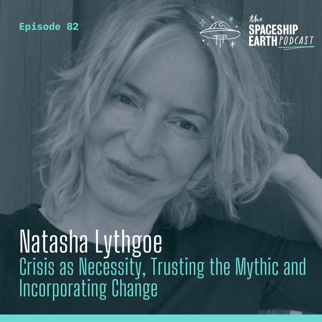 Episode 82 - Natasha Lythgoe - Crisis as Necessity, Trusting the Mythic and Incorporating Change episode artwork