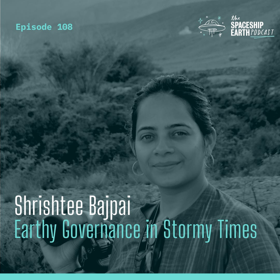 Episode 108: Shrishtee Bajpai | Earthy Governance in Stormy Times