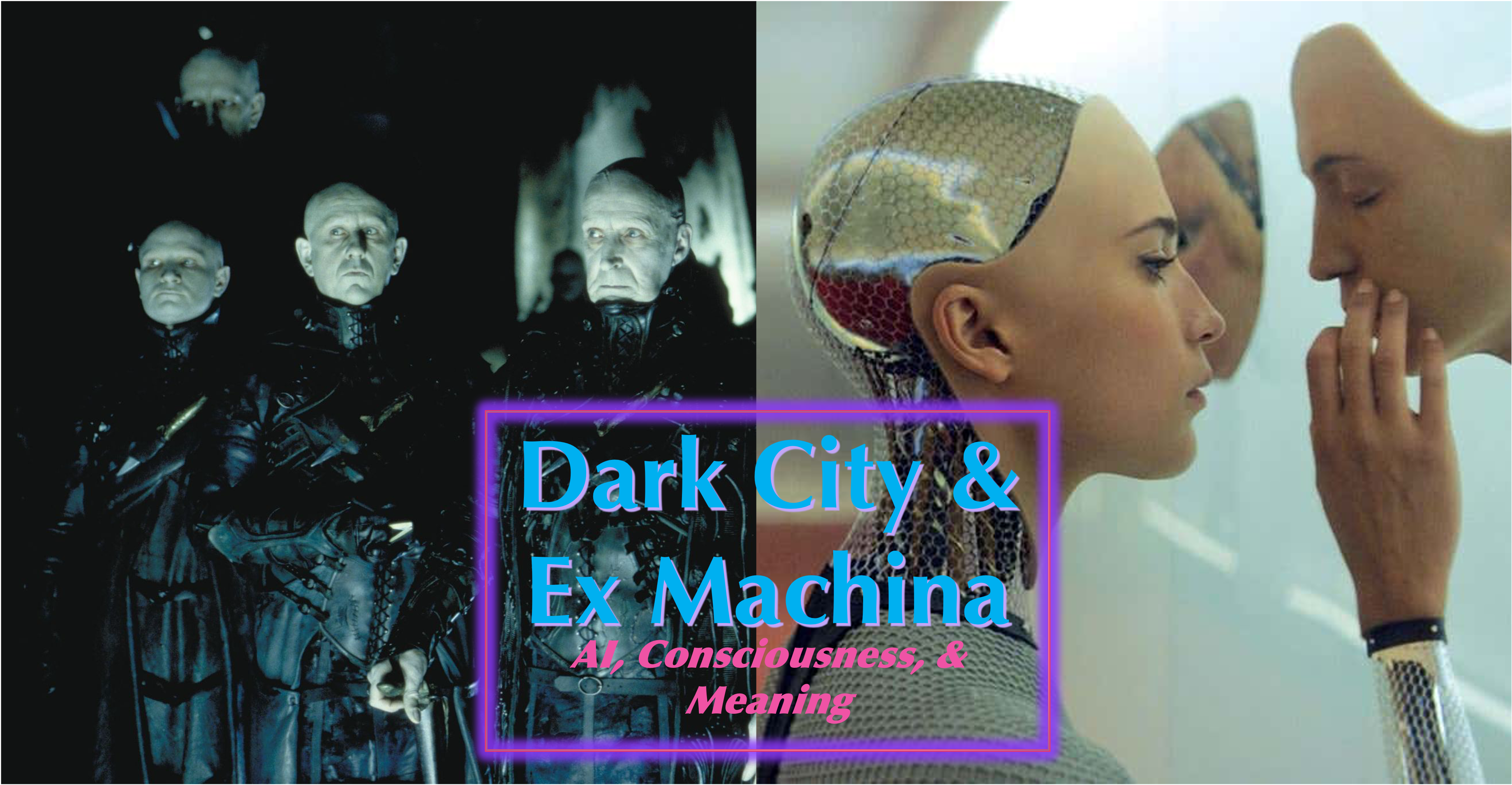 Ex Machina & Dark City